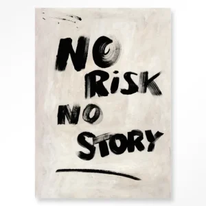 No Risk, No Story - Moderne Wanddecoratie | Artprint, Glass Art & Wandkleed Tijdelijk Beschikbaar